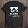 I Woke Up Like This Married Tee Shirt - Bridal Part Gift Tee