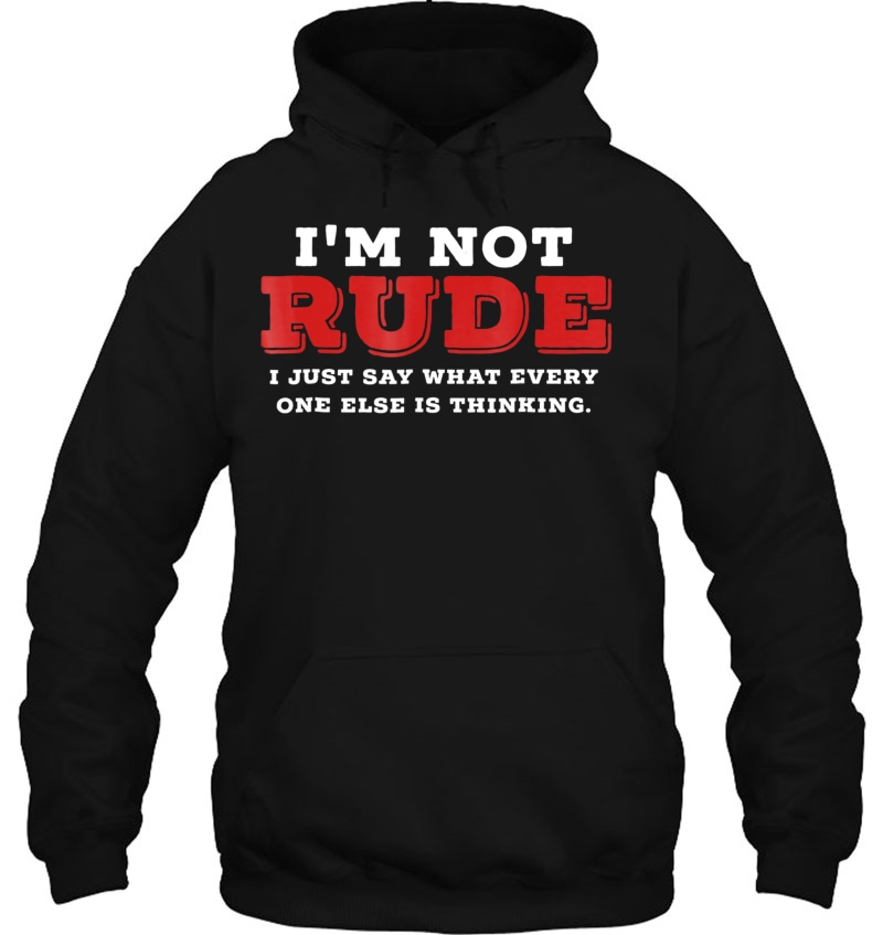 I'm Not Rude I Just Say What Everyone Else Is Thinking Mugs