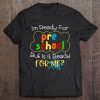 I'm Ready For Preschool But Is It Ready For Me Tee