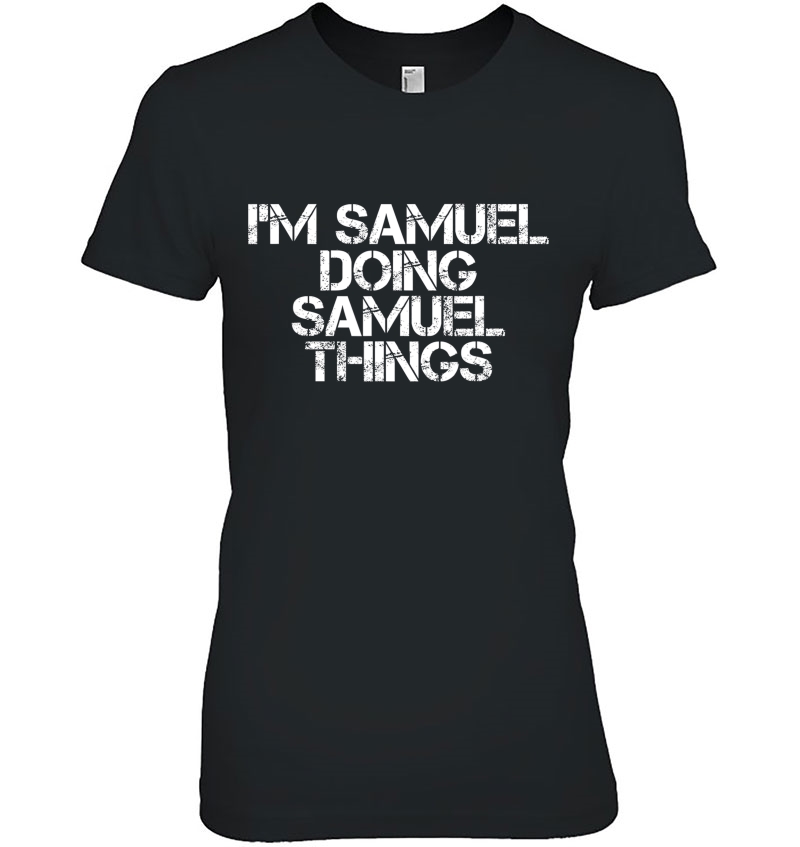 I'm Samuel Doing Samuel Things Funny Gift Idea Hoodie