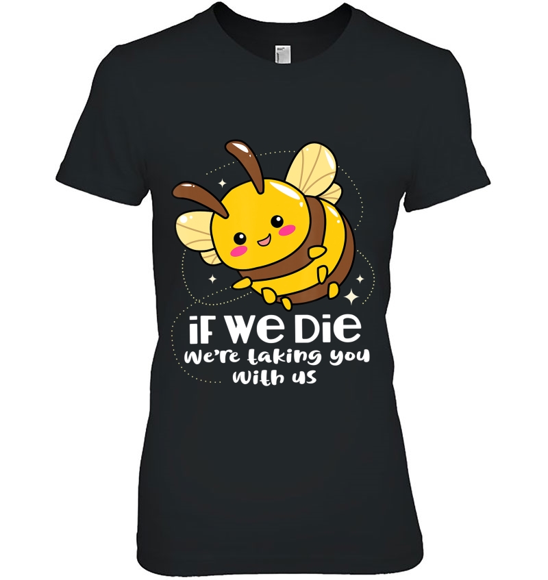 If We Die We're Taking You With Us Bee Conservation Hoodie