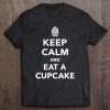 Keep Calm And Eat A Cupcake Tee