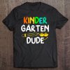 Kindergarten Dude Shirt Cool Back To School Gifts Tee