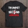 Marching Band Gift My Second Language Is The Trumpet Tee