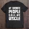 Mens Grandpa Gifts Dad Gifts My Favorite People Call Me Uncle Tee