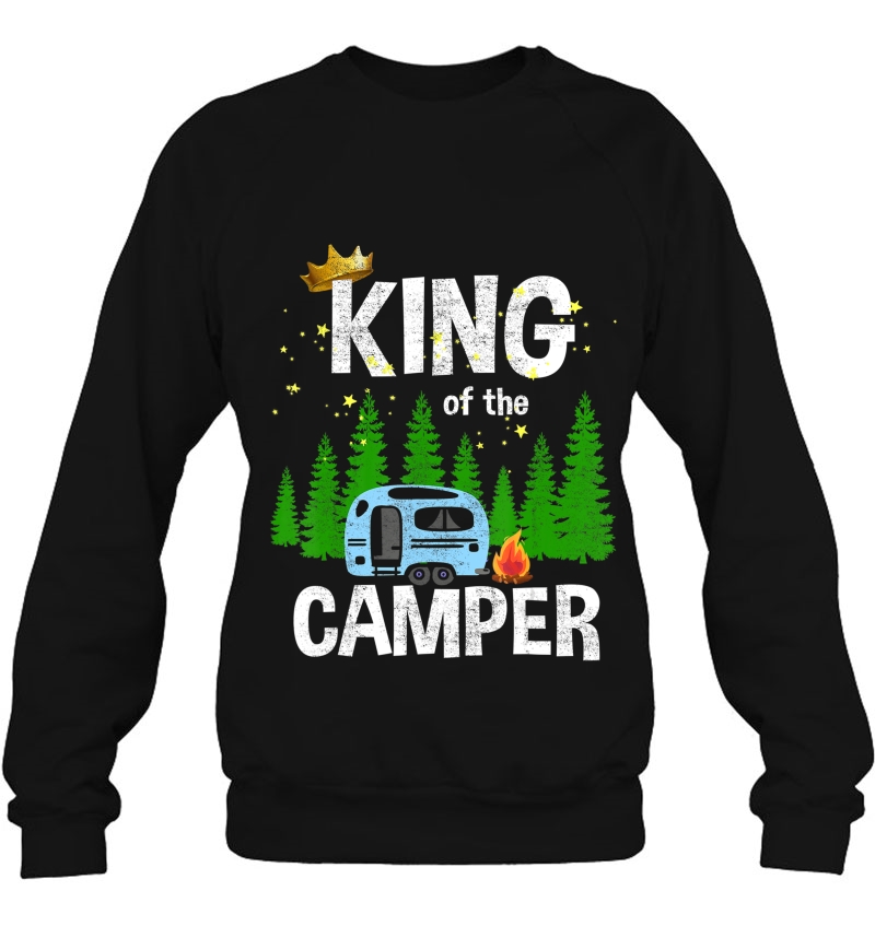 Mens King Of The Camper Camping Travel Trailer Road Traveler Sweatshirt