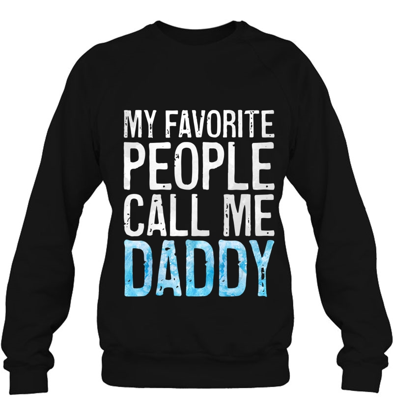 Mens My Favorite People Call Me Daddy Father's Day Shirt Mugs