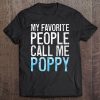 Mens My Favorite People Call Me Poppy Father's Day Shirt Tee