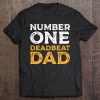 Mens Number One Deadbeat Dad Ever Quote Gag Gift Humor Graphic Tee