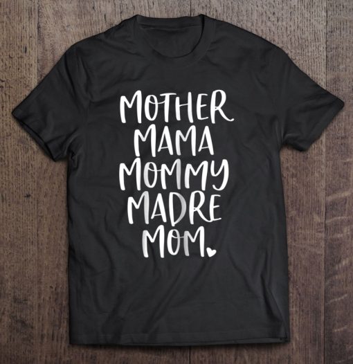 Mother Mama Mommy Madre Mom Shirt - Mommy Tee Shirt Tee