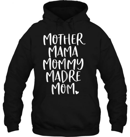 Mother Mama Mommy Madre Mom Shirt - Mommy Tee Shirt Hoodie