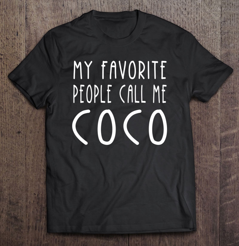 My Favorite People Call Me Coco Grandma Gifts Women Shirt