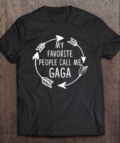 My Favorite People Call Me Gaga - Grandma Gift Tee