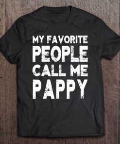 My Favorite People Call Me Pappy Gift For Grandpa Tee