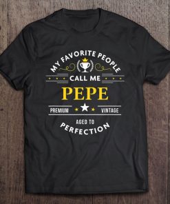 My Favorite People Call Me Pepe Tee