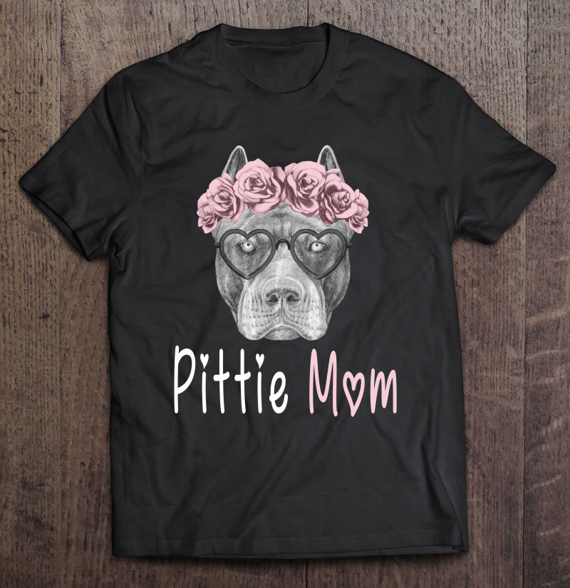 Pittie Mom For Pitbull Dog Lovers-Mothers Day Gift Shirt