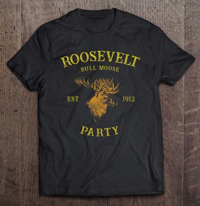 Roosevel - Bull Moose Party Shirt