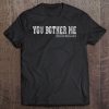 Sebastian Maniscalco You Bother Me Tee