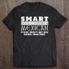 Smart Good Looking & Mexican Humorous Tee