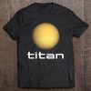 Solar System Saturn Moon Titan Space Astronomy Tee