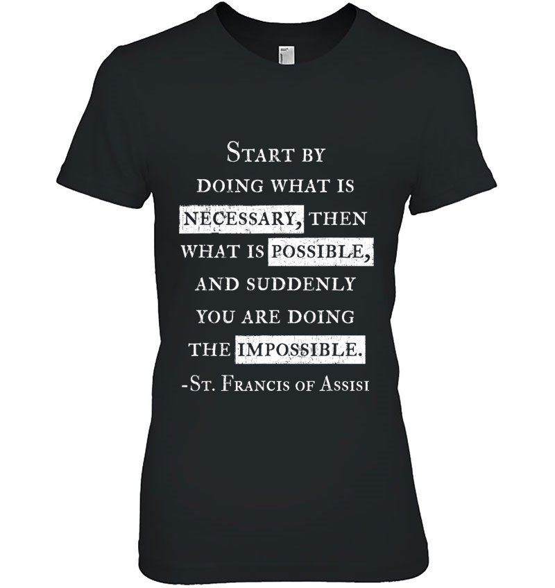 St. Francis Of Assisi Doing The Impossible Inspiration Hoodie