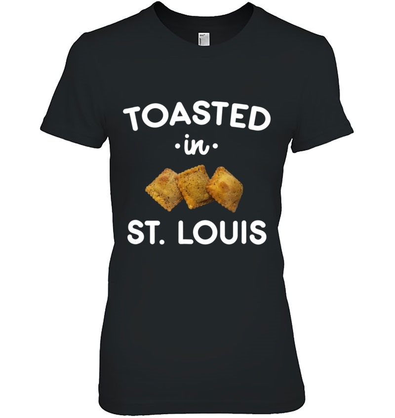 St. Louis Toasted Ravioli Funny Toasted In Stl Ladies Tee