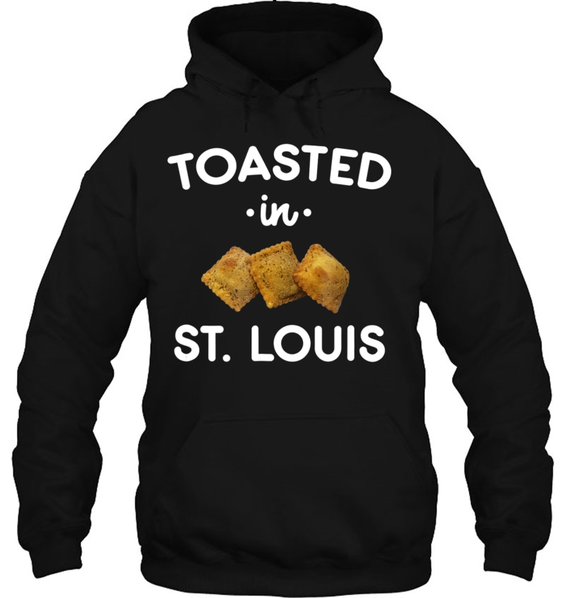 St. Louis Toasted Ravioli Funny Toasted In Stl Hoodie