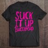 Suck It Up Buttercup - Funny Workout Gym Tee