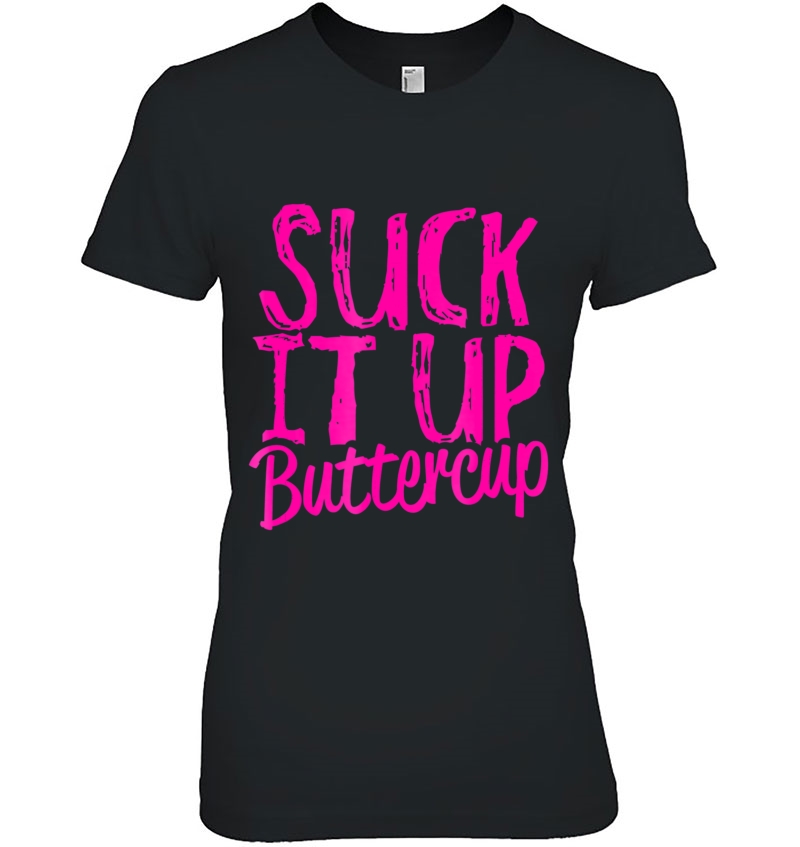 Suck It Up Buttercup - Funny Workout Gym Ladies Tee