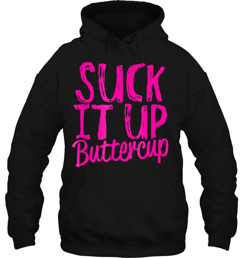 Suck It Up Buttercup - Funny Workout Gym Hoodie