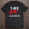 T-Rex No Like Push-Ups Shirt - Trex Hates Pushups Tank Top Tee