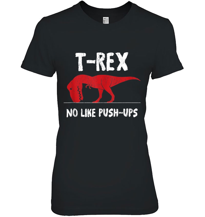 T-Rex No Like Push-Ups Shirt - Trex Hates Pushups Tank Top Hoodie