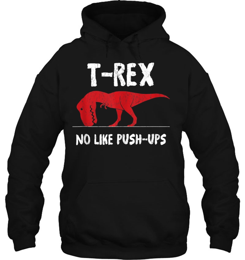 T-Rex No Like Push-Ups Shirt - Trex Hates Pushups Tank Top Mugs