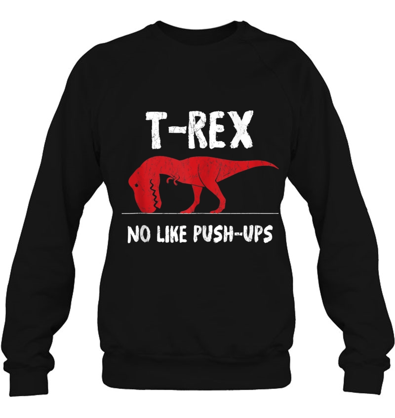 T-Rex No Like Push-Ups Shirt - Trex Hates Pushups Tank Top Mugs