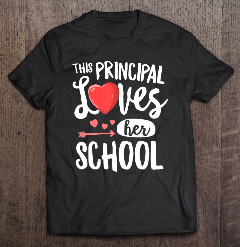 This Principal Loves Her School Valentines Day Gift Shirt