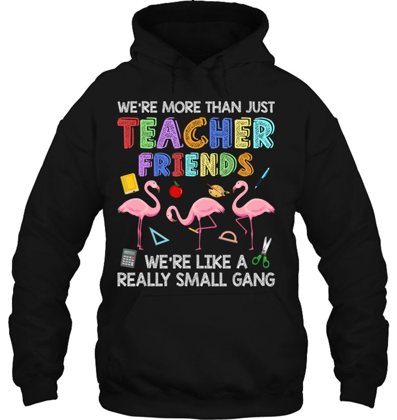 We're More Than Teacher Friends Like A Really Small Gang Mugs