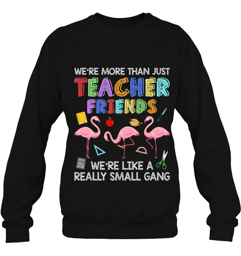 We're More Than Teacher Friends Like A Really Small Gang Mugs