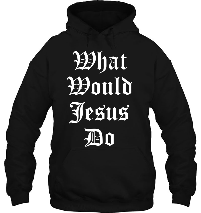 What Would Jesus Do Fashionable Faith Quotes Tshirt Mugs