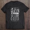 Womens 50Th Birthday Shirt - This Queen Makes 50 Look Good Tee