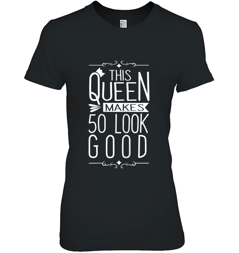 Womens 50Th Birthday Shirt - This Queen Makes 50 Look Good Ladies Tee