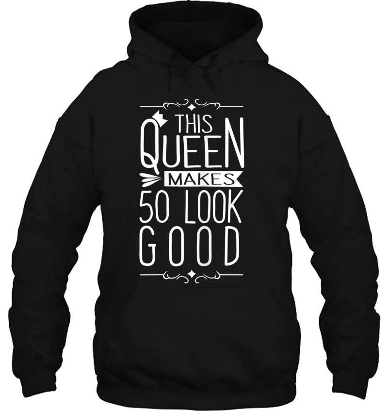 Womens 50Th Birthday Shirt - This Queen Makes 50 Look Good Hoodie