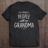 Womens Grandma Gift My Favorite People Call Me Grandma Tee