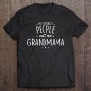 Womens Grandmama Shirt Gift My Favorite People Call Me Tee