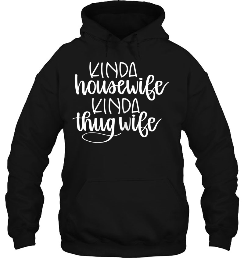 Womens Kinda Housewife Kinda Thug Wife Tee, Funny Housewife Mugs