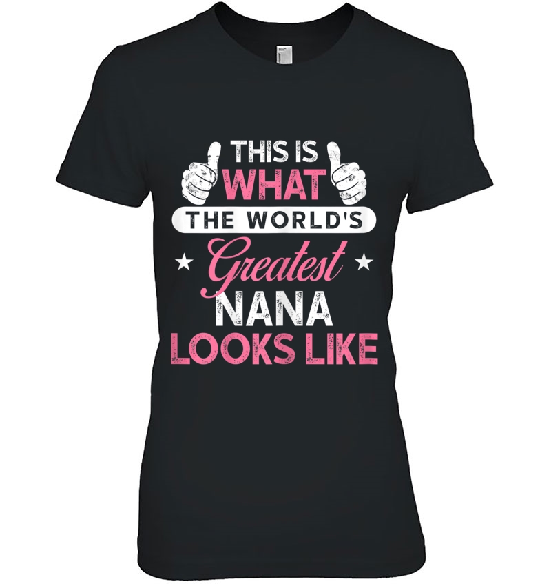 Womens Nana Shirt Gift World's Greatest Nana Hoodie