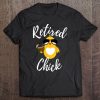 Womens Retired Chick Funny Retirement Party Chicken Cute Gift Idea Tee