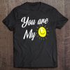 You Are My Sunshine Shirt Funny Valentine's Day Gift Tee