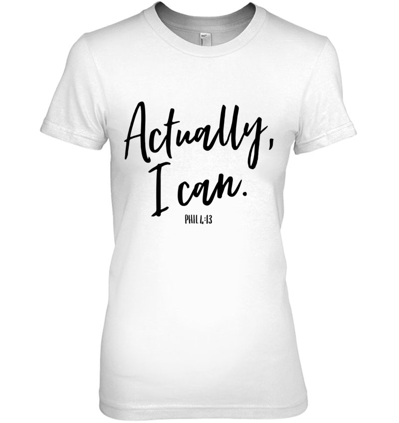 Actually, I Can Philippians 413 Christian Bold Faith Ladies Tee
