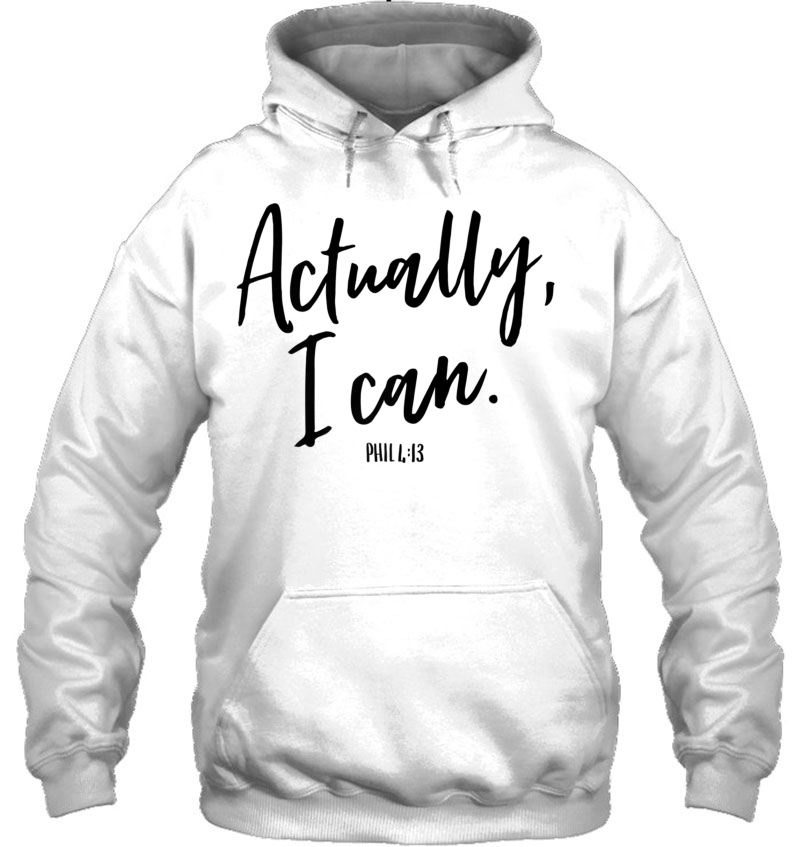Actually, I Can Philippians 413 Christian Bold Faith Hoodie