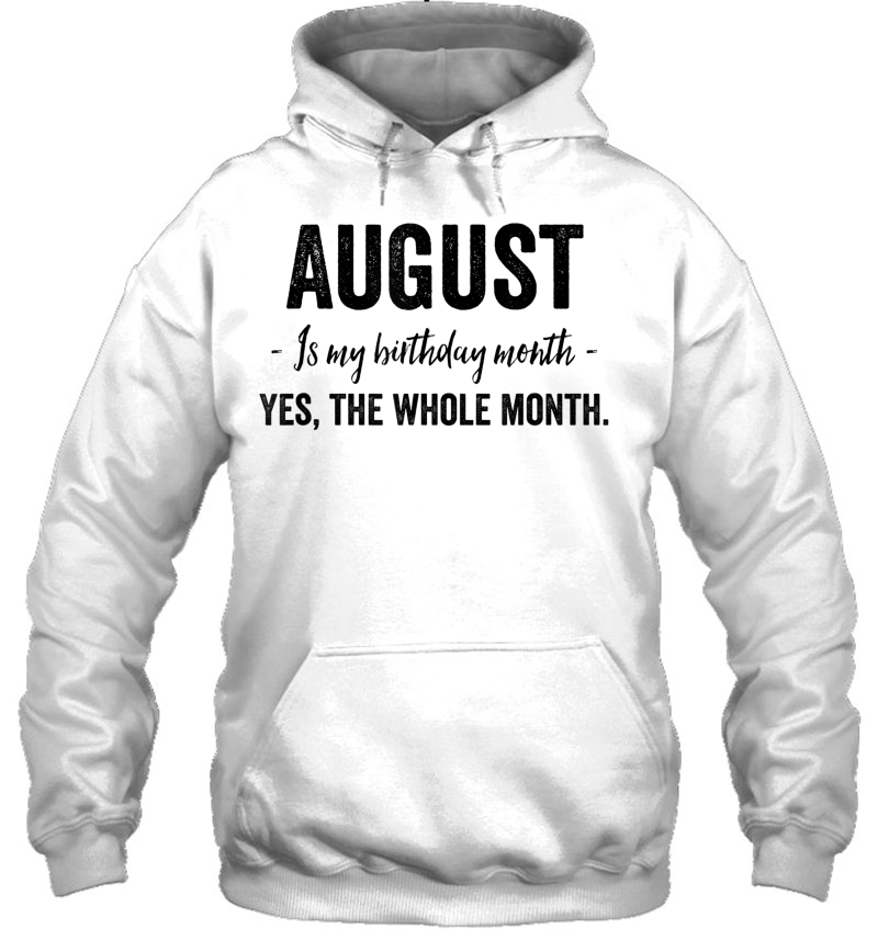 August Is My Birthday Month Yes The Whole Month Mugs